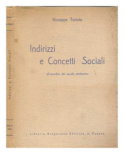 TONIOLO, GIUSEPPE (1845-1918) - Indirizzi e concetti sociali all'esordire del secolo ventesimo : conferenze / Giuseppe Toniolo