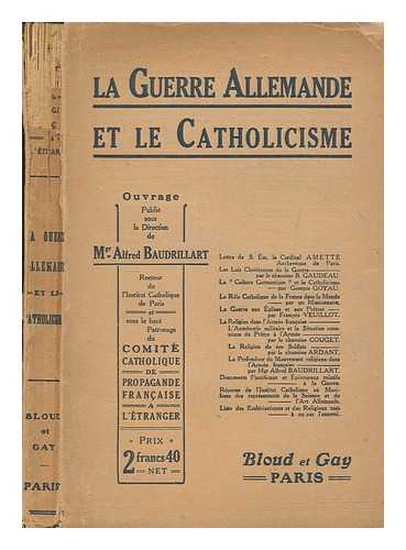 BAUDRILLART, ALFRED - La guerre allemande et le catholicisme; ouvrage pub. sous la direction de Mgr. Alfred Baudrillart