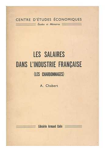 CHABERT, ALEXANDRE - Les salaires dans l'industrie franaise (les charbonnages)