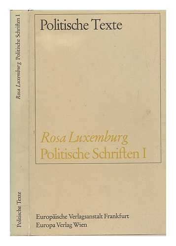 LUXEMBURG, ROSA (1871-1919) - Politische Schriften 1 / [von] Rosa Luxemburg ; hrsg. und eingeleitet von Ossip K. Flechtheim.