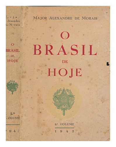 MORAIS, ALEXANDRE DE - O Brasil de hoje - II. O Brasil econmico, militar e beligerante. Bibliografia (leaf at end)