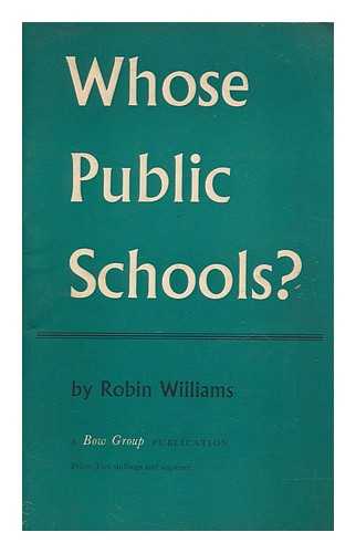 WILLIAMS, ROBIN PHILIP SIR - Whose public schools?