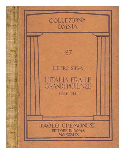 SILVA, PIETRO - L'Italia fra le grandi potenze (1882-1914)