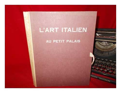 DE LA TOURETTE, GILLES - L'art italien au Petit Palais / [edite par Gilles de la Tourette et Paul Vitry] Vol. [1]. La peinture