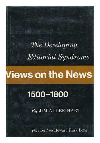 HART, JIM ALLE - Views on the News : the Developing Editorial Syndrome 1500-1800