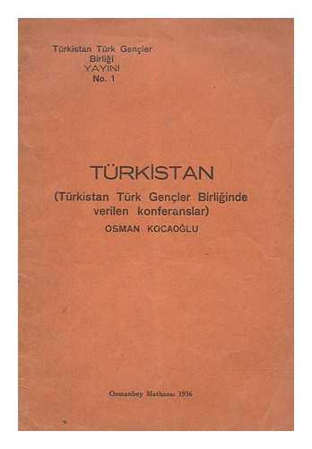 KOCAOGLU, OSMAN - Trkistan : Trkistan Trk Genler Birliginde verilen konferanslar