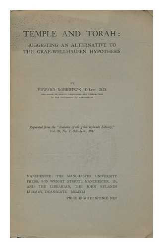 ROBERTSON, EDWARD - Temple and Torah : suggesting an alternative to the Graf-Wellhausen hypothesis