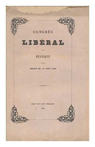 CHEZ TOUS LES LIBRAIRES - Congrs libral de Belgique. Sance du 14 juin 1846