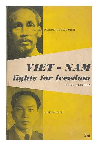 STAROBIN, JOSEPH R. (JOSEPH ROBERT) (1913-1976) - Viet-Nam fights for freedom : the record of a visit to the liberated areas of Viet-Nam in March, 1953