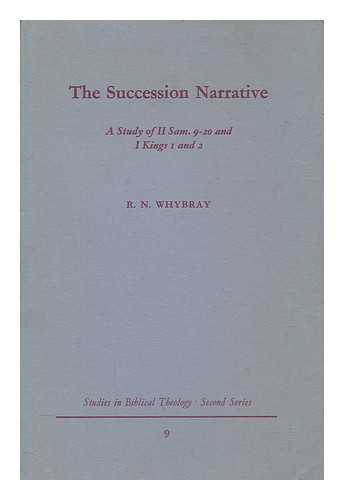 WHYBRAY, R. N. (ROGER NORMAN) - The succession narrative : a study of II Samuel 9-20 ; I Kings 1 and 2 / R.N. Whybray