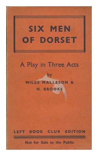MALLESON, MILES - Six men of Dorset : a play in three acts / Miles Malleson and H. Brooks