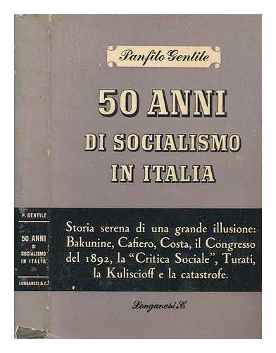 GENTILE, PANFILO - Cinquanta anni di socialismo in Italia / di Panfilo Gentile