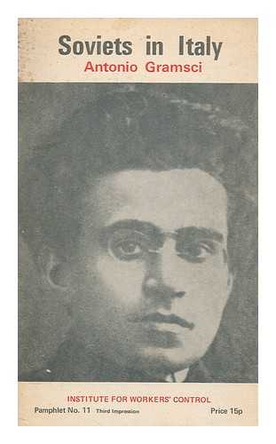 GRAMSCI, ANTONIO (1891-1937) - Soviets in Italy / Antonio Gramsci