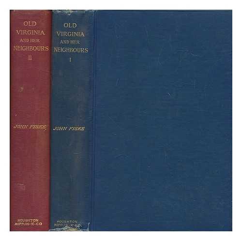 FISKE, JOHN (1842-1901) - Old Virginia and her neighbours - 2 volumes