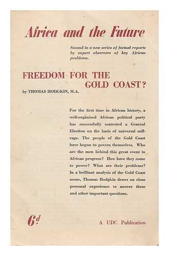 HODGKIN, THOMAS (1910-1982) - Freedom for the Gold Coast?