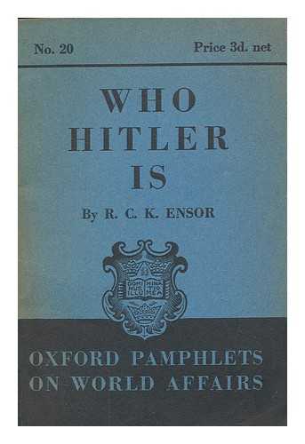 ENSOR, R. C. K. (ROBERT CHARLES KIRKWOOD) (1877-1958) - Who Hitler is