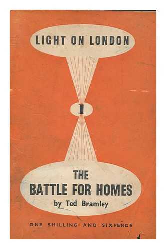 BRAMLEY, EDWARD (TED) (1905-1989) - Light on London : the battle for homes