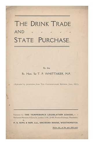 WHITTAKER, THOMAS P. (THOMAS PALMER) (1850-1919) - The drink trade and state purchase