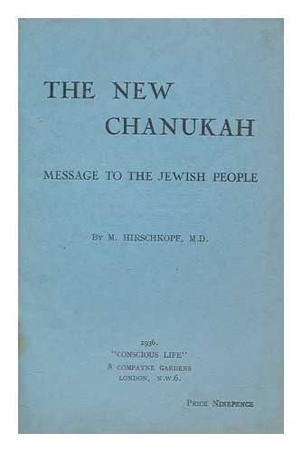 HIRSCHKOPF, MOSES - The new Chanukah : message to the Jewish people