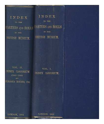 ELLIS, HENRY J - Index to the charters and rolls in the Department of Manuscripts, British Museum / Edited by Henry J. Ellis and Francis B. Bickley - in 2 volumes
