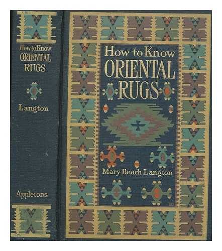 LANGTON, MARY BEACH - How to know oriental rugs, a handbook