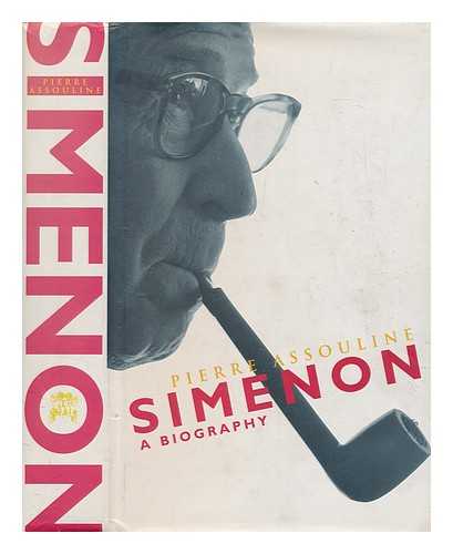 ASSOULINE, PIERRE - Simenon : a biography / Pierre Assouline ; translated from the French by Jon Rothschild