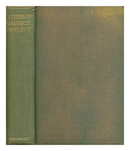 HEWLETT, MAURICE HENRY (1861-1923) - The letters of Maurice Hewlett / dited by Laurence Binyon with an introductory memoir by Edward Hewlett : to which is added, a diary in Greece, 1914