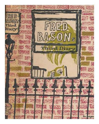 BASON, FREDERICK T - Fred Bason's 3rd diary / edited and with an introduction by Michael Sadleir