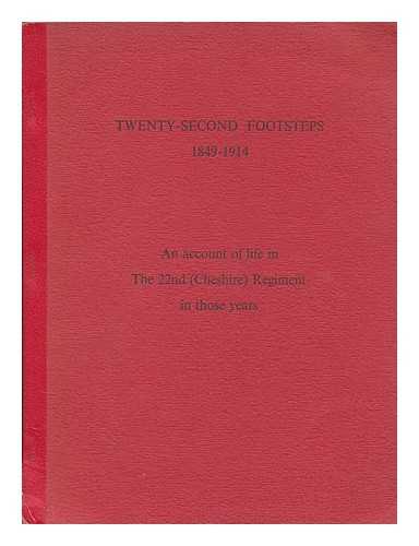 CROOKENDEN, ARTHUR - Twenty-second footsteps, 1894-1914; an account of life in the 22nd (Cheshire) regiment in those years