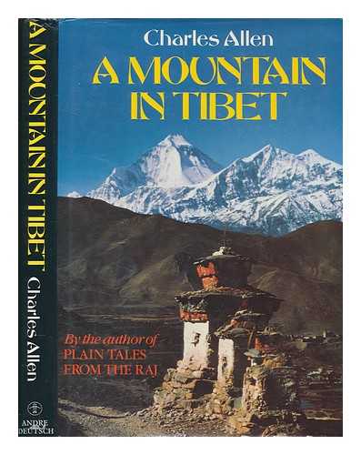 ALLEN, CHARLES - A mountain in Tibet : the search for Mount Kailas and the sources of the great rivers of India / Charles Allen