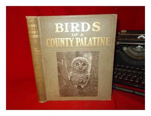 TAYLOR, ALFRED - Birds of a county palatine : being a camera record of birds found, infrequently for the most part, in the county of Lancaster / written and illustrated by Alfred Taylor