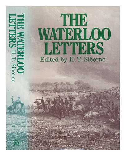 SIBORNE, HERBERT TAYLOR - Waterloo letters : a selection from original and hitherto unpublished letters ...