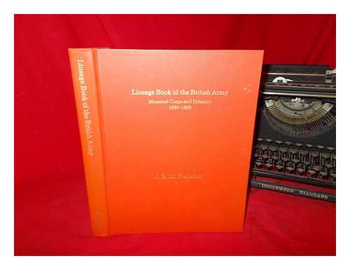 FREDERICK, J. M. B - Lineage book of the British army : mounted corps and infantry, 1660-1968 / J.B.M. Frederick