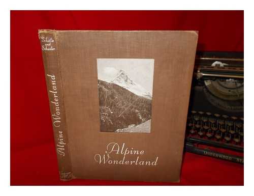 SCHATZ, J. J - Alpine wonderland : a collection of photographs / made by J. J. Schtz ; introduced by Sir Claud Schuster