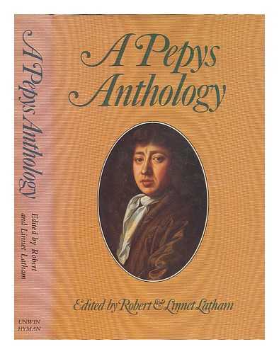 PEPYS, SAMUEL (1633-1703) - A Pepys anthology : passages from the diary of Samuel Pepys / selected and edited by Robert and Linnet Latham