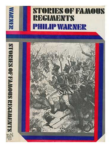 WARNER, PHILIP - Stories of famous regiments. [Edited by] Philip Warner