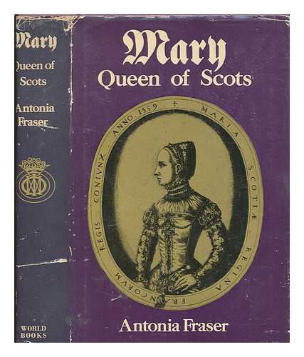 FRASER, ANTONIA - Mary, Queen of Scots
