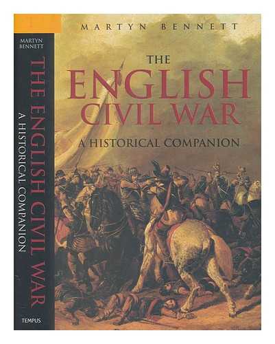 BENNETT, MARTYN - The English Civil War : a historical companion / Martyn Bennett