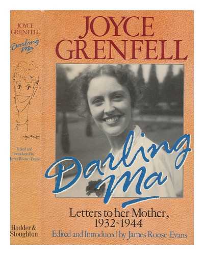 GRENFELL, JOYCE (1910-1979) - Darling Ma : letters to her mother, 1932-44 / Joyce Grenfell ; edited and introduced by James Roose-Evans