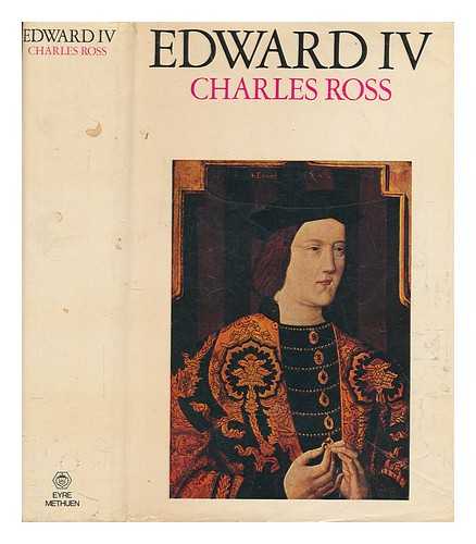 ROSS, CHARLES - Edward IV / Charles Ross