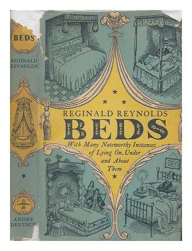 Reynolds, Reginald (1905-1958) - Beds : with many noteworthy instances of lying on, under, or about them / Reginald Reynolds