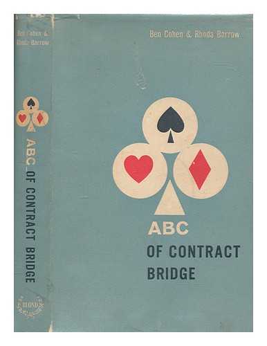 COHEN, BEN (1907-1971) - The A.B.C. of Contract Bridge ... Being a complete outline of the Acol bidding system and the card play of contract bridge especially prepared for beginners