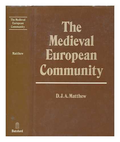 Matthew, Donald - The medieval European community / [by] Donald Matthew