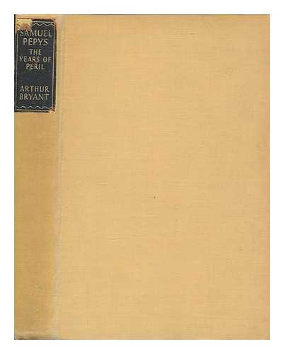 BRYANT, ARTHUR (1899-1985) - Samuel Pepys : the years of peril
