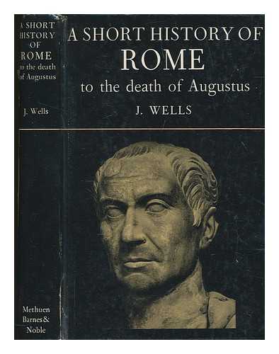 Wells, J. (Joseph) (1855-1929) - A short history of Rome to the death of Augustus