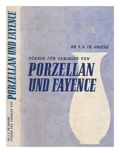 GRAESSE, JOHANN GEORG THEODOR (1814-1885) - Fhrer fr Sammler von Porzellan und Fayence, Steinzeug, Steingut usw : vollstndiges Verzeichnis der auf lterem Porzellan, Fayence, Steingut usw. befindlichen Marken / von J. G. Th. Graesse und E. Jaennicke ; Vollstndig umgearbeitet, vermehrt und mit wissenschaftlichen Belegen, Erluterungen und Registern ausgestattet von E. Zimmermann