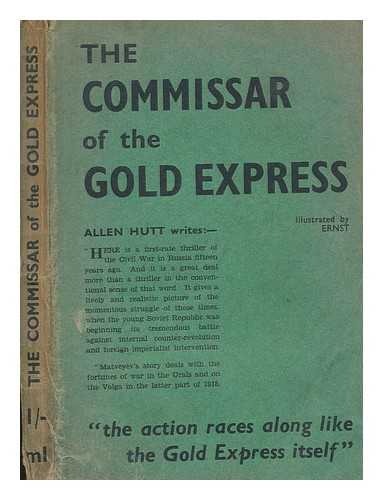 Matveev, Vladimir Pavlovich (1897-1935). Ernst (Ill. ) - The Commissar of the Gold Express : an Episode in the Civil War
