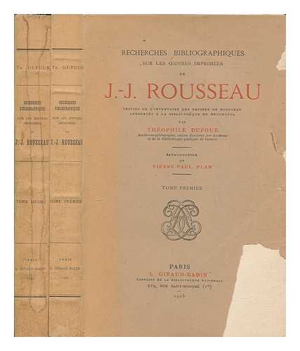 DUFOUR, THOPHILE - Recherches bibliographiques sur les oeuvres imprimes de J.-J. Rousseau / Thophile Dufour ; introduction de Pierre-Paul Plan. Tomes 1-2