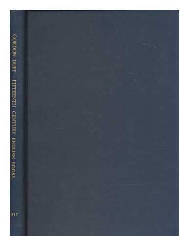 DUFF, E. GORDON (EDWARD GORDON) (1863-1924) - Fifteenth century English books : a bibliography of books and documents printed in England and of books for the English market printed abroad