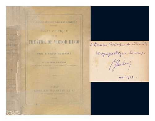 GLACHANT, PAUL (B. 1865) - Un laboratoire dramaturgique : essai critique sur le Thtre de Victor Hugo / par Paul et Victor Glachant. Les drames en prose; lews drames piques--les comdies lyriques (1822-1886)